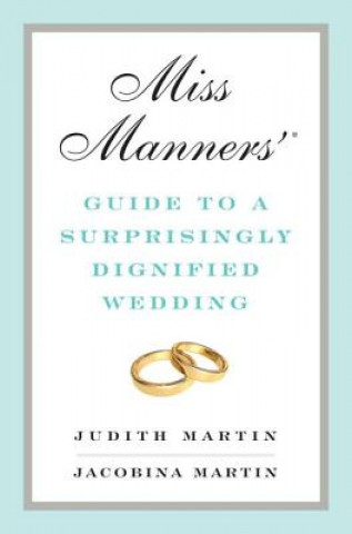 Könyv Miss Manners' Guide to a Surprisingly Dignified Wedding Judith Martin