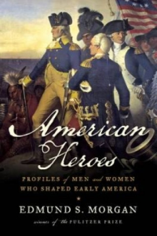 Kniha American Heroes Edmund Morgan