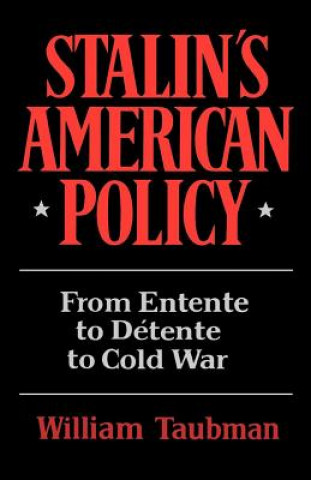 Kniha Stalin's American Policy - From Entente to Detente to Cold War William Taubman