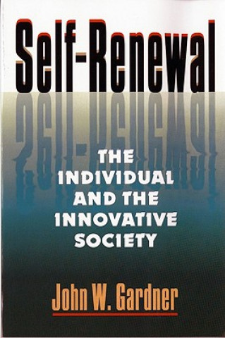Könyv Self-Renewal - the Individual & the Innovative Society (Pape J W Gardner