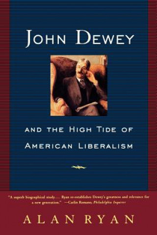 Book John Dewey and the High Tide of American Liberalism Alan Ryan