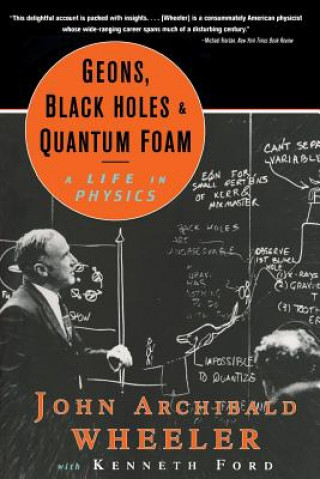 Книга Geons, Black Holes, and Quantum Foam John A Wheeler