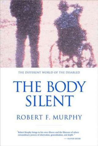 Könyv Body Silent Robert F. Murphy