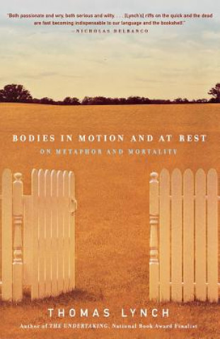 Carte Bodies in Motion and at Rest Thomas Lynch