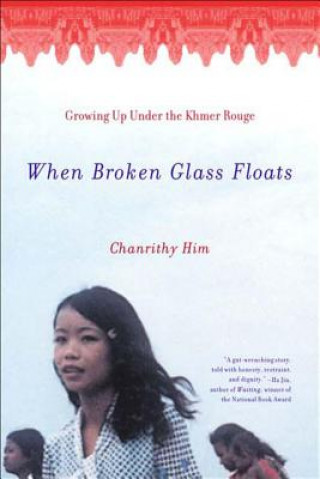 Kniha When Broken Glass Floats Chanrithy Him