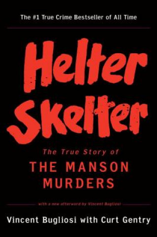 Książka Helter Skelter - the True Story of the Manson Murders Vincent Bugliosi