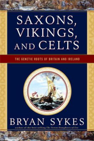 Kniha Saxons, Vikings and Celts Brian Sykes