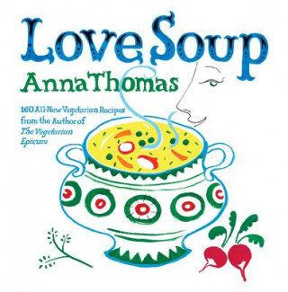 Kniha Love Soup Anna Thomas