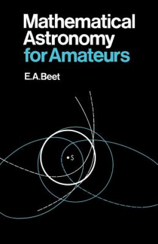 Kniha Mathematical Astronomy for Amateurs E. A. Beet