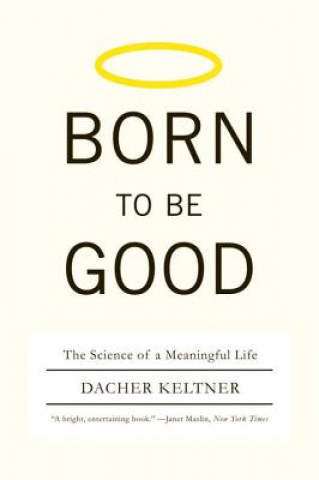 Kniha Born to Be Good Dacher Keltner