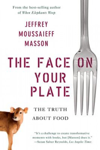 Kniha Face on Your Plate Jeffrey Masson