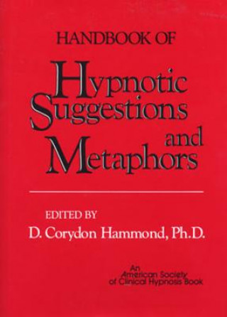 Könyv Handbook of Hypnotic Suggestions and Metaphors D.Corydon Hammond