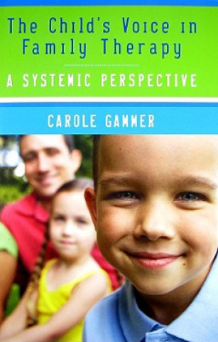 Knjiga Child's Voice in Family Therapy Carole Gammer