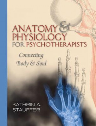 Carte Anatomy & Physiology for Psychotherapists Kathrin Stauffer