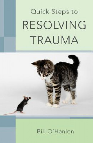 Kniha Quick Steps to Resolving Trauma Bill Ohanlon