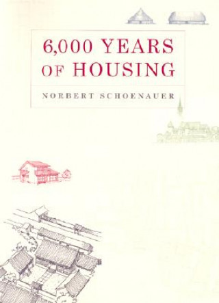 Kniha 6000 Years of Housing Norbert Schoenauer