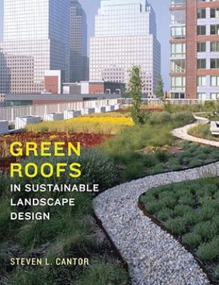 Kniha Green Roofs in Sustainable Landscape Design Steven Cantor