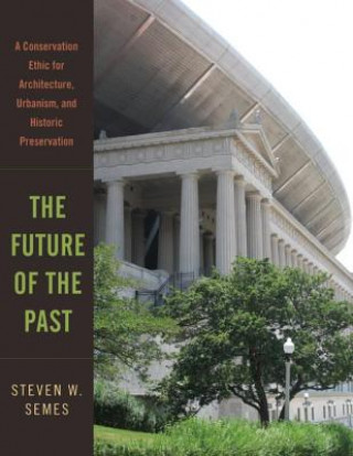 Kniha Future of the Past Steven Semes
