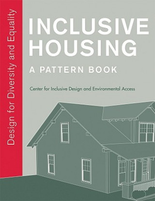 Könyv Inclusive Housing: A Pattern Book Center for Inclusive Design and Environmental Access