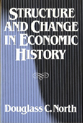 Kniha Structure and Change in Economic History Douglass C. North