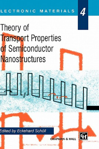 Kniha Theory of Transport Properties of Semiconductor Nanostructures Eckehard Schöll