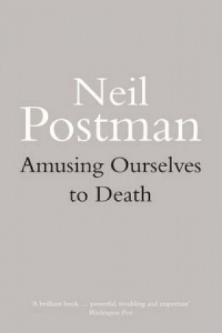 Kniha Amusing Ourselves to Death Neil Postman