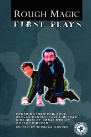 Knjiga Rough Magic: First Plays Siobhan Bourke