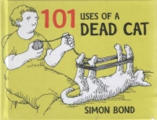 Könyv 101 Uses of a Dead Cat Simon Bond