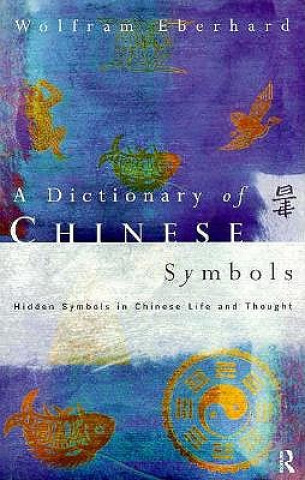 Kniha Dictionary of Chinese Symbols Wolfram Eberhard
