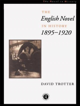 Książka English Novel in History, 1895-1920 David Trotter