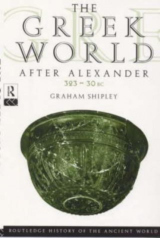 Książka Greek World After Alexander 323-30 BC Graham Shipley