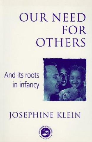 Carte Our Needs for Others and Its Roots in Infancy Josephine Klein