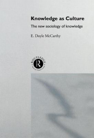 Könyv Knowledge as Culture E. Doyle McCarthy