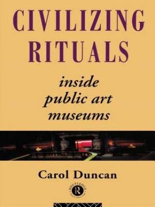 Книга Civilizing Rituals Carol Duncan