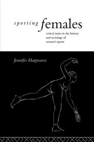 Kniha Sporting Females Jennifer Hargreaves