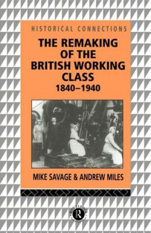 Książka Remaking of the British Working Class, 1840-1940 Mike Savage