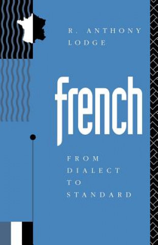 Kniha French: From Dialect to Standard R. Anthony Lodge