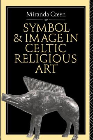 Könyv Symbol and Image in Celtic Religious Art Miranda Green