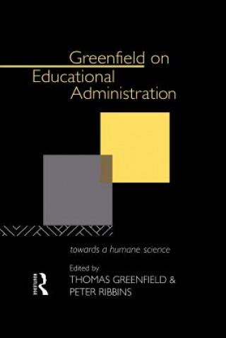Carte Greenfield on Educational Administration Thomas Greenfield