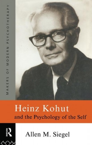 Książka Heinz Kohut and the Psychology of the Self Allen M Siegel