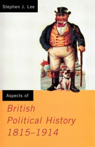 Kniha Aspects of British Political History 1815-1914 Stephen J Lee