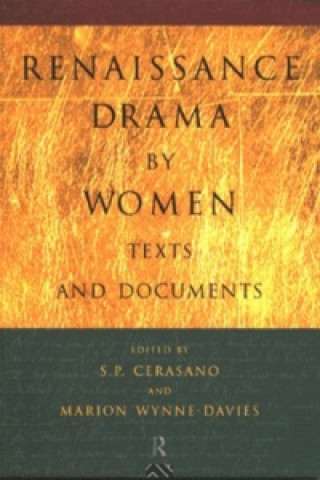 Kniha Renaissance Drama by Women: Texts and Documents S P Cerasano