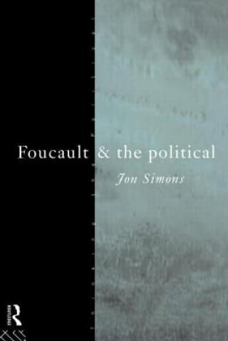 Könyv Foucault and the Political Jon Simons