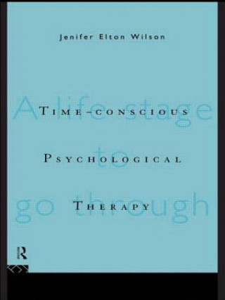 Kniha Time-conscious Psychological Therapy Jenifer Elton Wilson