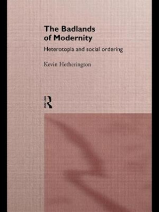 Kniha Badlands of Modernity Kevin Hetherington