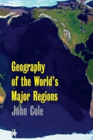 Könyv Geography of the World's Major Regions John Cole