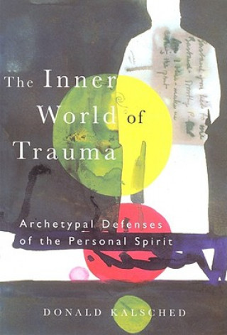 Könyv Inner World of Trauma Donald Kalsched