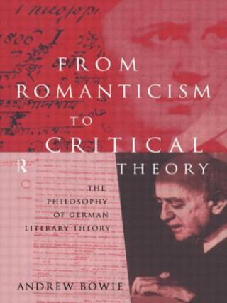 Könyv From Romanticism to Critical Theory Andrew Bowie