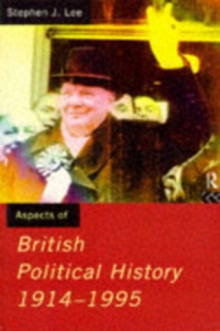 Kniha Aspects of British Political History 1914-1995 Stephen J Lee