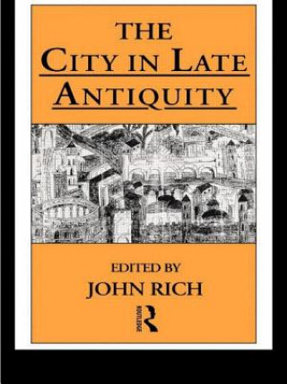 Könyv City in Late Antiquity John Rich